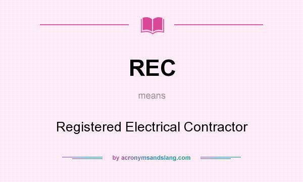 What does REC mean? It stands for Registered Electrical Contractor