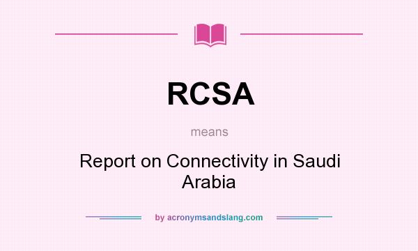What does RCSA mean? It stands for Report on Connectivity in Saudi Arabia