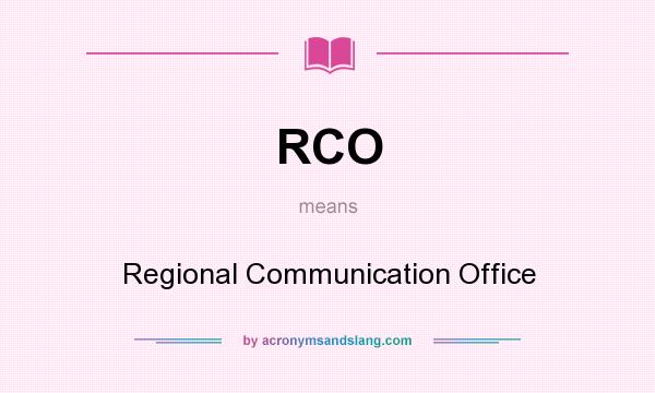 What does RCO mean? It stands for Regional Communication Office
