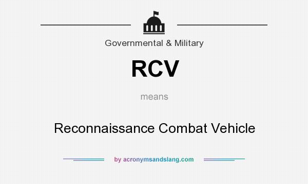 What does RCV mean? It stands for Reconnaissance Combat Vehicle