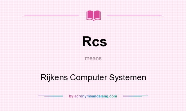 What does Rcs mean? It stands for Rijkens Computer Systemen