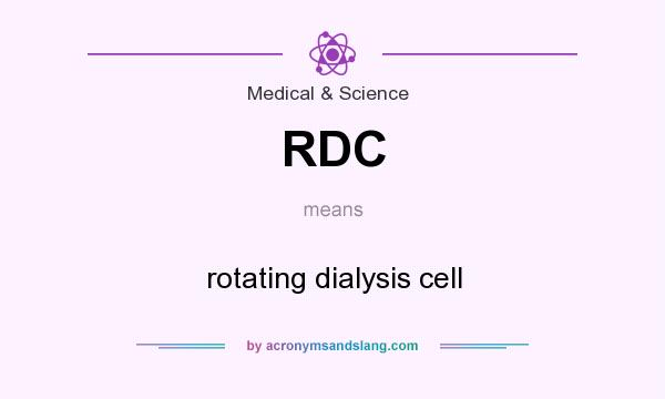 What does RDC mean? It stands for rotating dialysis cell
