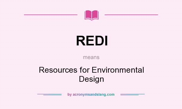 What does REDI mean? It stands for Resources for Environmental Design