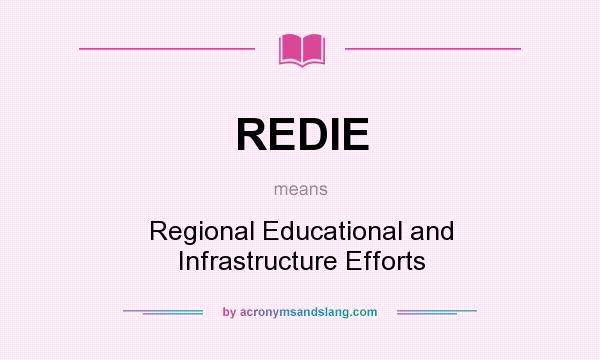 What does REDIE mean? It stands for Regional Educational and Infrastructure Efforts