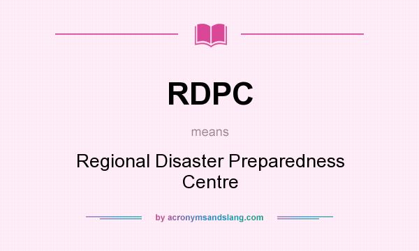 What does RDPC mean? It stands for Regional Disaster Preparedness Centre