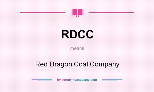 What does RDCC mean? It stands for Red Dragon Coal Company