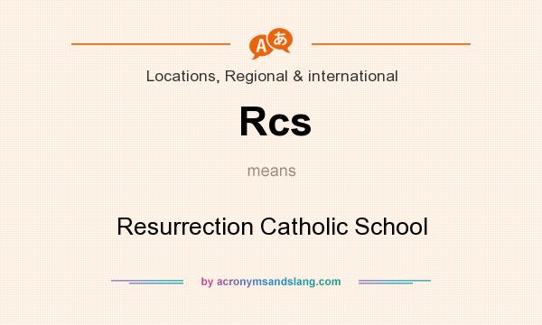 What does Rcs mean? It stands for Resurrection Catholic School