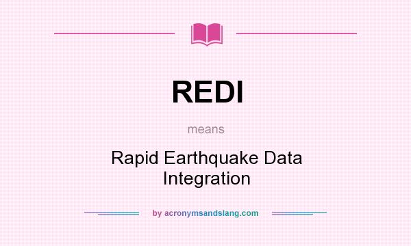 What does REDI mean? It stands for Rapid Earthquake Data Integration
