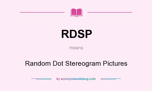 What does RDSP mean? It stands for Random Dot Stereogram Pictures
