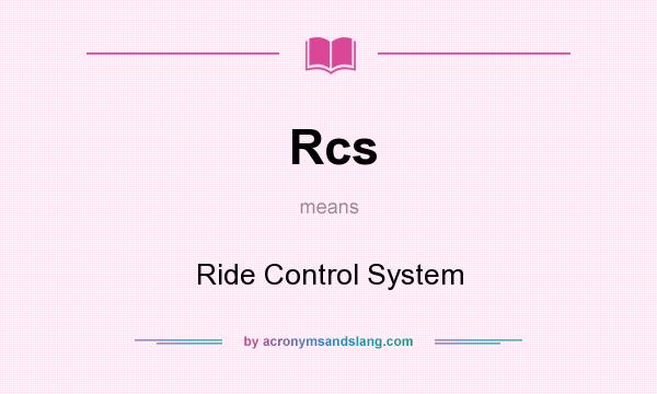 What does Rcs mean? It stands for Ride Control System