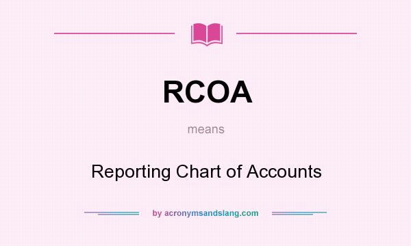 What does RCOA mean? It stands for Reporting Chart of Accounts