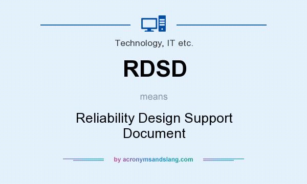 What does RDSD mean? It stands for Reliability Design Support Document