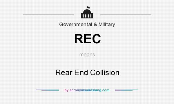 What does REC mean? It stands for Rear End Collision