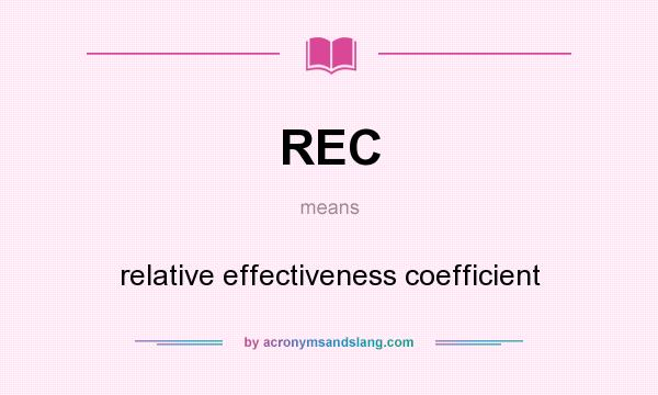 What does REC mean? It stands for relative effectiveness coefficient