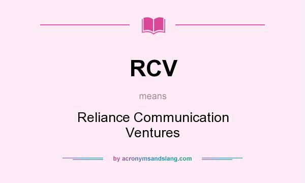 What does RCV mean? It stands for Reliance Communication Ventures