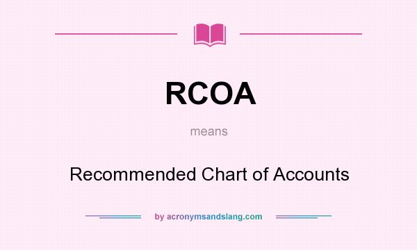 What does RCOA mean? It stands for Recommended Chart of Accounts