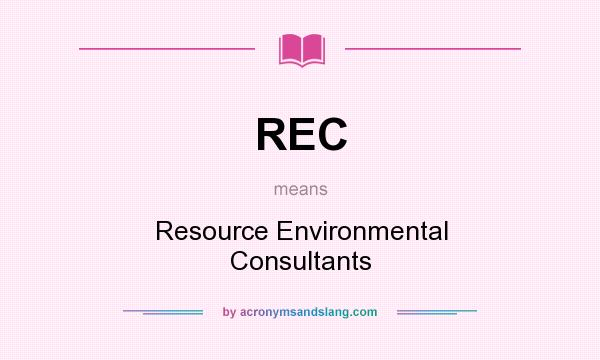 What does REC mean? It stands for Resource Environmental Consultants