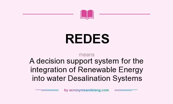 What does REDES mean? It stands for A decision support system for the integration of Renewable Energy into water Desalination Systems