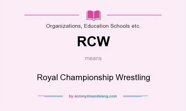 What does RCW mean? It stands for Royal Championship Wrestling