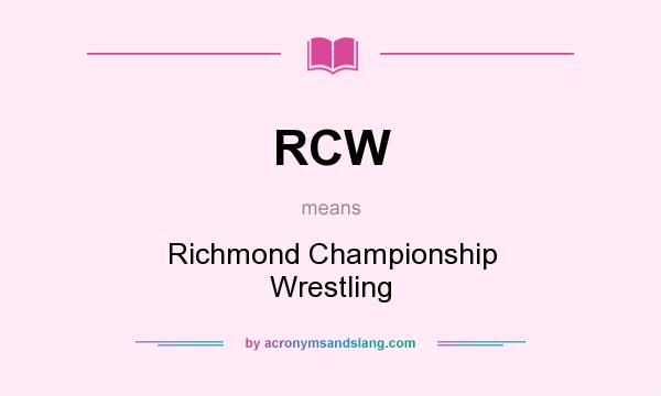What does RCW mean? It stands for Richmond Championship Wrestling