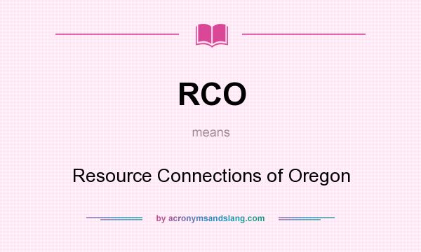 What does RCO mean? It stands for Resource Connections of Oregon