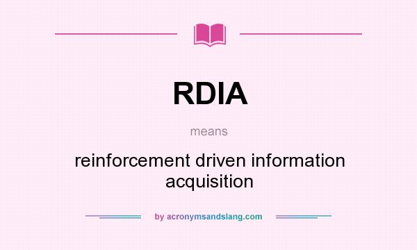 What does RDIA mean? It stands for reinforcement driven information acquisition