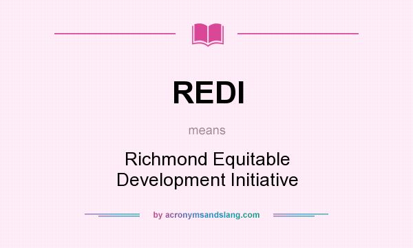 What does REDI mean? It stands for Richmond Equitable Development Initiative