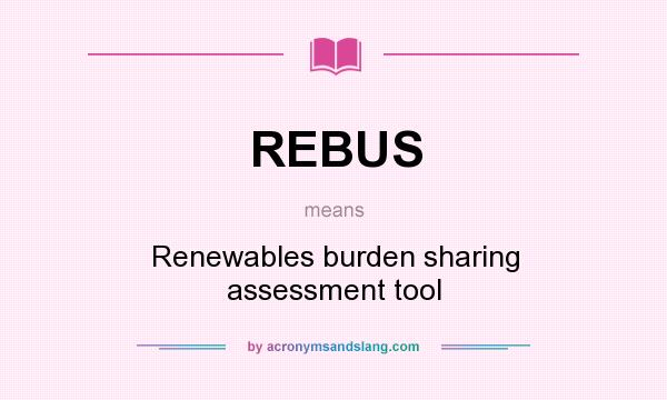 What does REBUS mean? It stands for Renewables burden sharing assessment tool