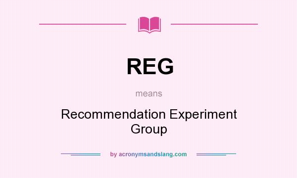 What does REG mean? It stands for Recommendation Experiment Group