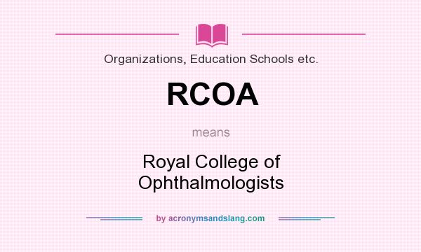 What does RCOA mean? It stands for Royal College of Ophthalmologists