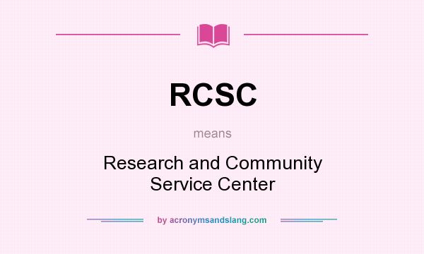 What does RCSC mean? It stands for Research and Community Service Center