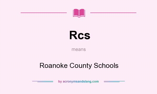 What does Rcs mean? It stands for Roanoke County Schools