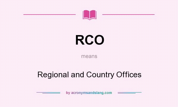 What does RCO mean? It stands for Regional and Country Offices