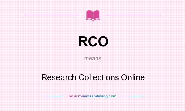 What does RCO mean? It stands for Research Collections Online
