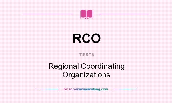 What does RCO mean? It stands for Regional Coordinating Organizations