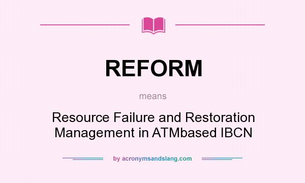 What does REFORM mean? It stands for Resource Failure and Restoration Management in ATMbased IBCN