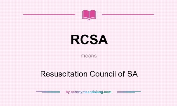 What does RCSA mean? It stands for Resuscitation Council of SA