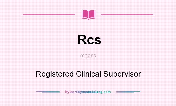 What does Rcs mean? It stands for Registered Clinical Supervisor