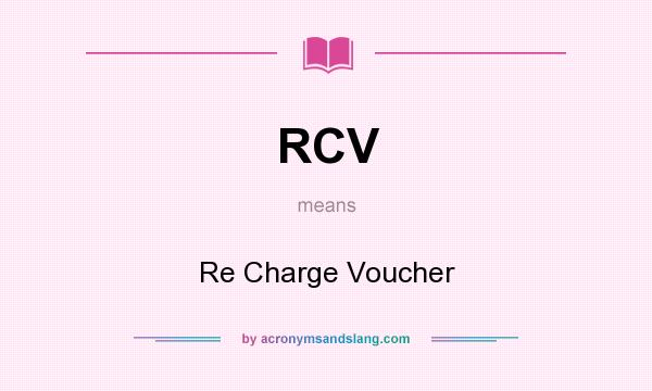What does RCV mean? It stands for Re Charge Voucher