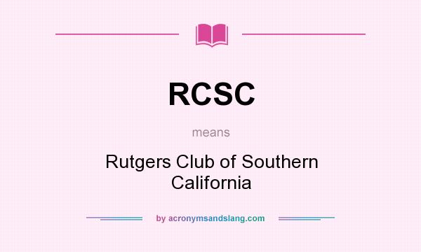 What does RCSC mean? It stands for Rutgers Club of Southern California