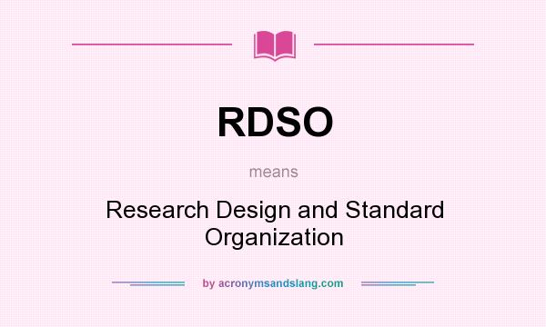 What does RDSO mean? It stands for Research Design and Standard Organization