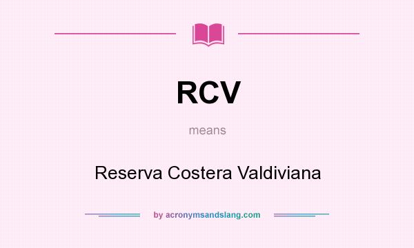What does RCV mean? It stands for Reserva Costera Valdiviana