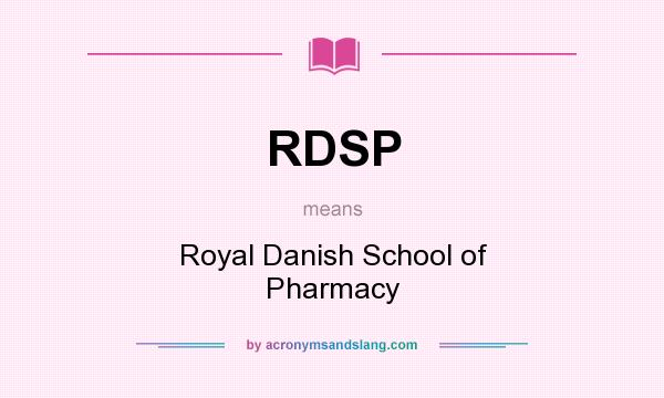 What does RDSP mean? It stands for Royal Danish School of Pharmacy