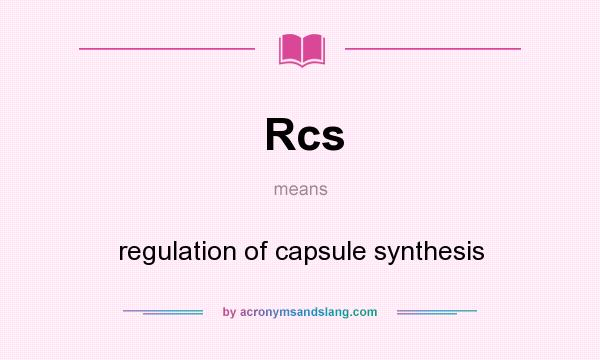 What does Rcs mean? It stands for regulation of capsule synthesis