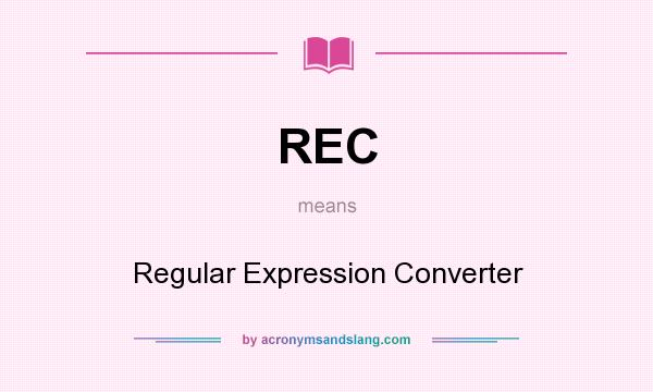 What does REC mean? It stands for Regular Expression Converter