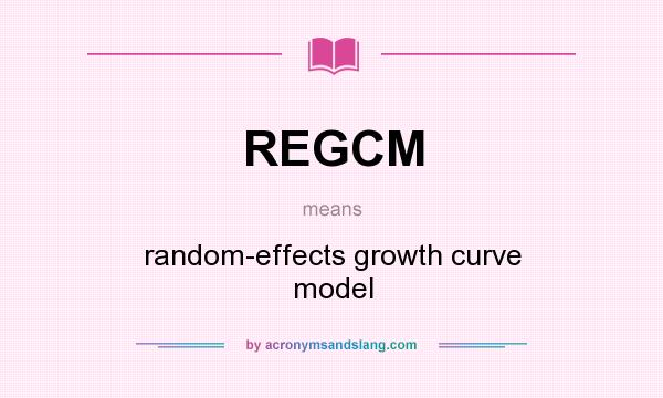 What does REGCM mean? It stands for random-effects growth curve model