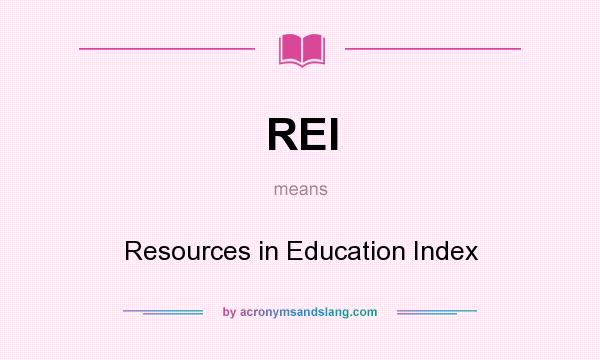 What does REI mean? It stands for Resources in Education Index