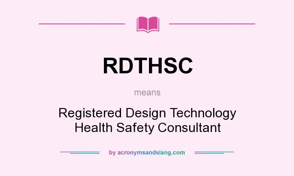 What does RDTHSC mean? It stands for Registered Design Technology Health Safety Consultant