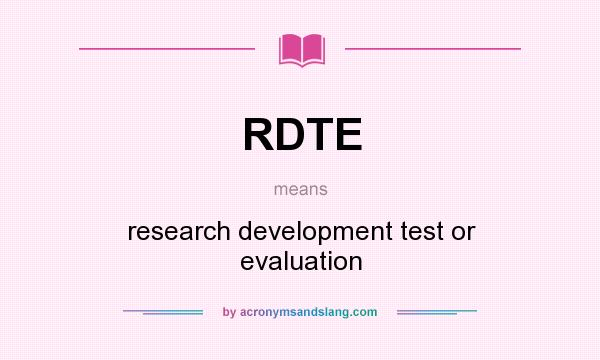 What does RDTE mean? It stands for research development test or evaluation