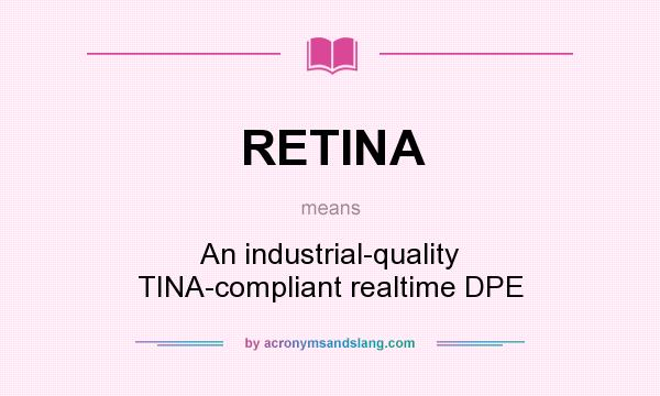 What does RETINA mean? It stands for An industrial-quality TINA-compliant realtime DPE